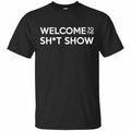 Welcome To The Shit Show Shirt, Hoodie, Tank
