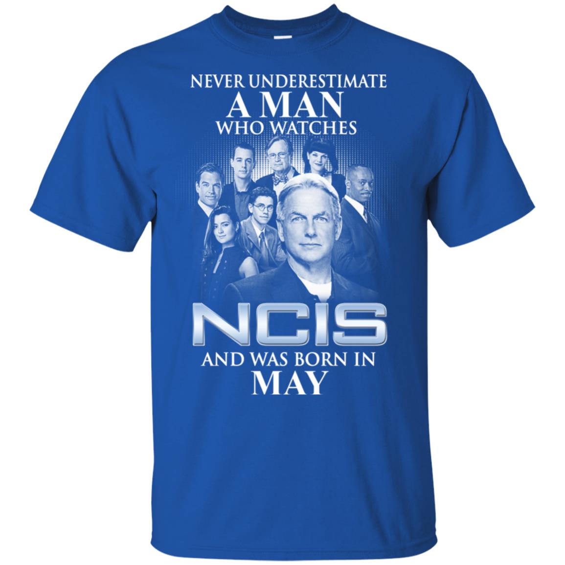 A Man Who Watches NCIS And Was Born In May T-Shirts, Hoodie, Tank