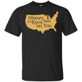 Hamilton: History Has Its Eyes On You Hamilton T-Shirts, Hoodie, Tank