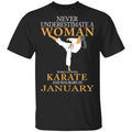 Never Underestimate A Woman Who Loves Karate And Was Born In January Shirt, Hoodie, Tank