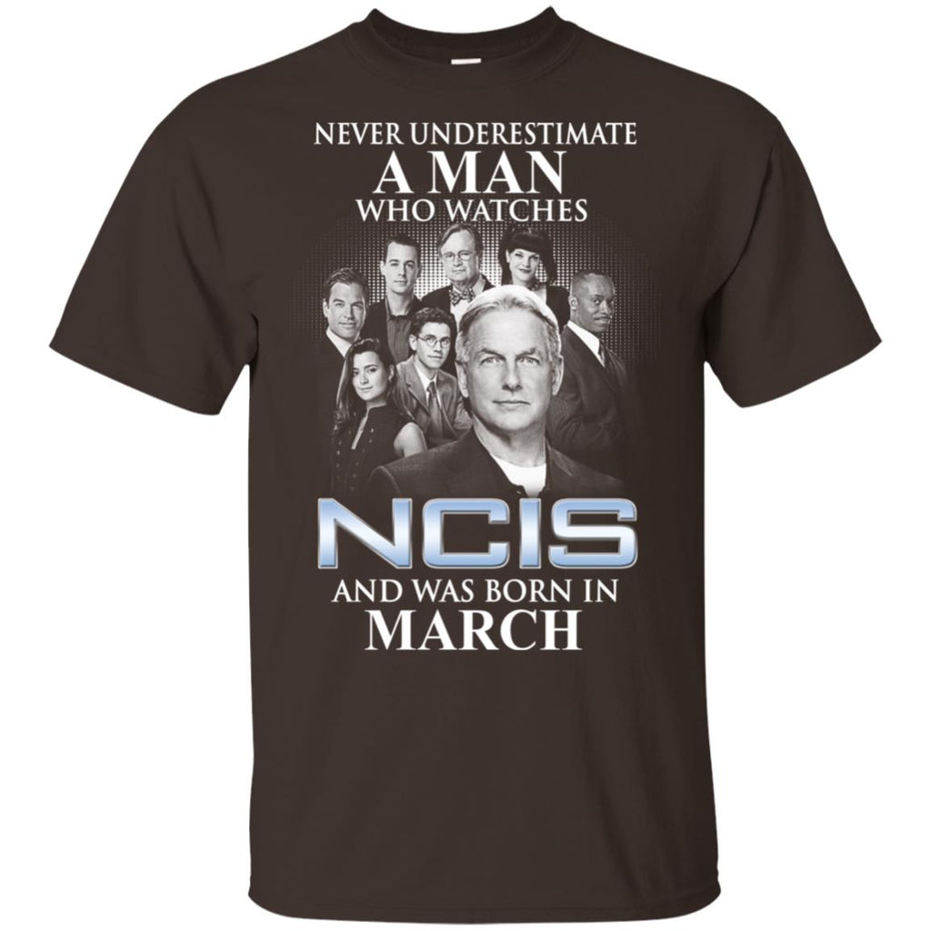 A Man Who Watches NCIS And Was Born In March T-Shirts, Hoodie, Tank