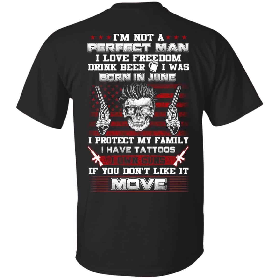 I’m Not A Perfect Man I Love Freedom Drink Beer I Was Born In June T-Shirts, Hoodie, Tank