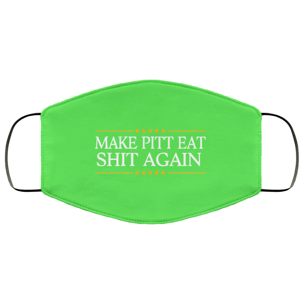 Make Pitt Eat Shit Again Face Mask
