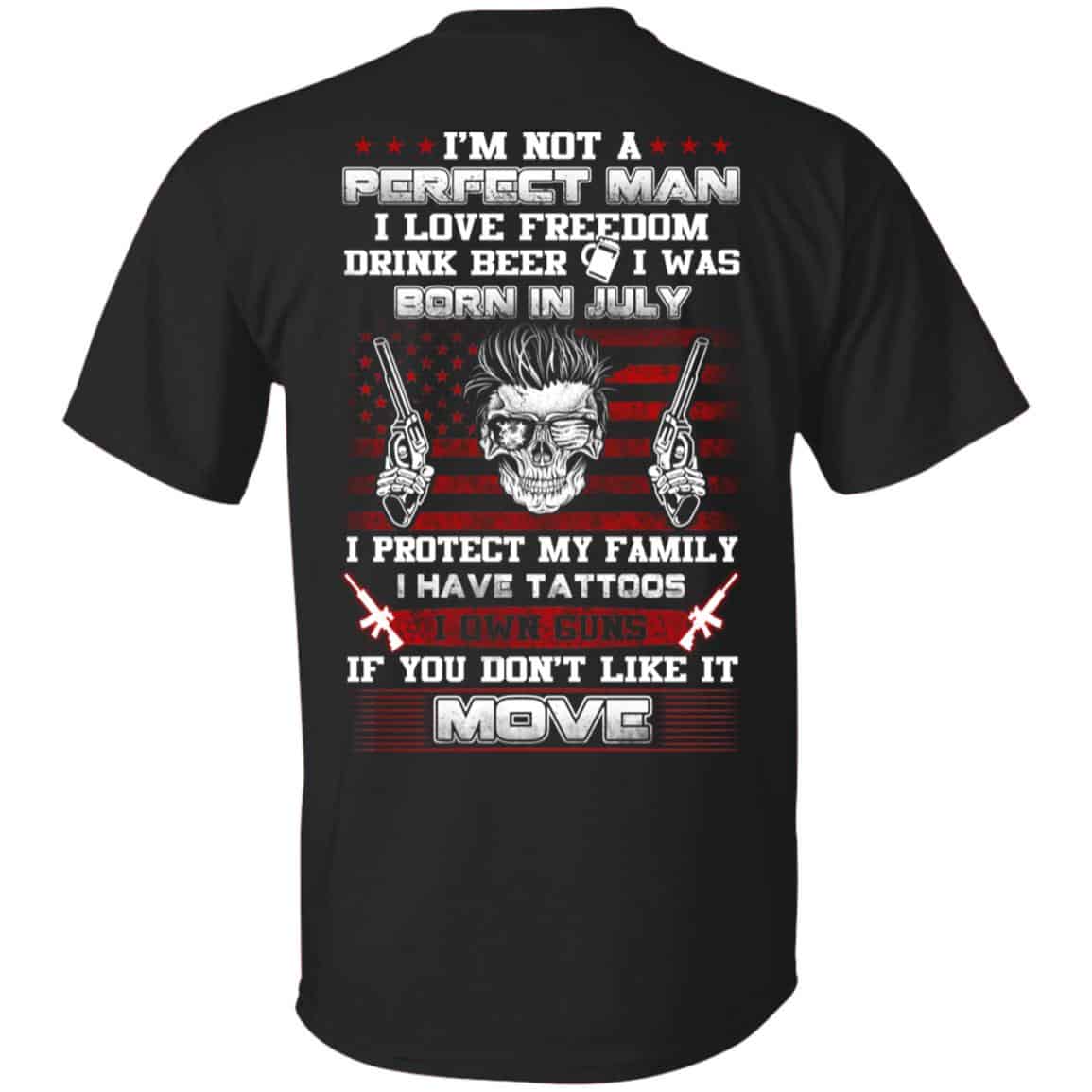 I’m Not A Perfect Man I Love Freedom Drink Beer I Was Born In July T-Shirts, Hoodie, Tank
