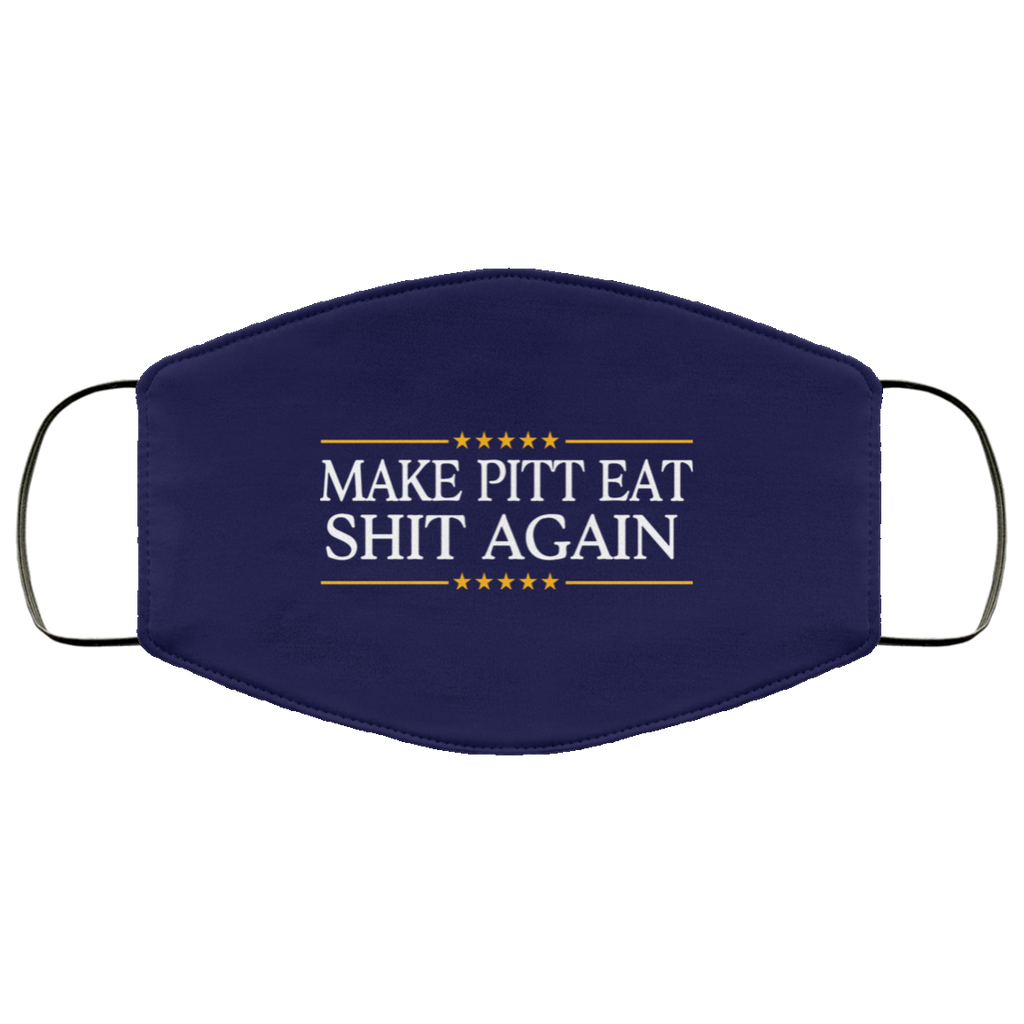 Make Pitt Eat Shit Again Face Mask
