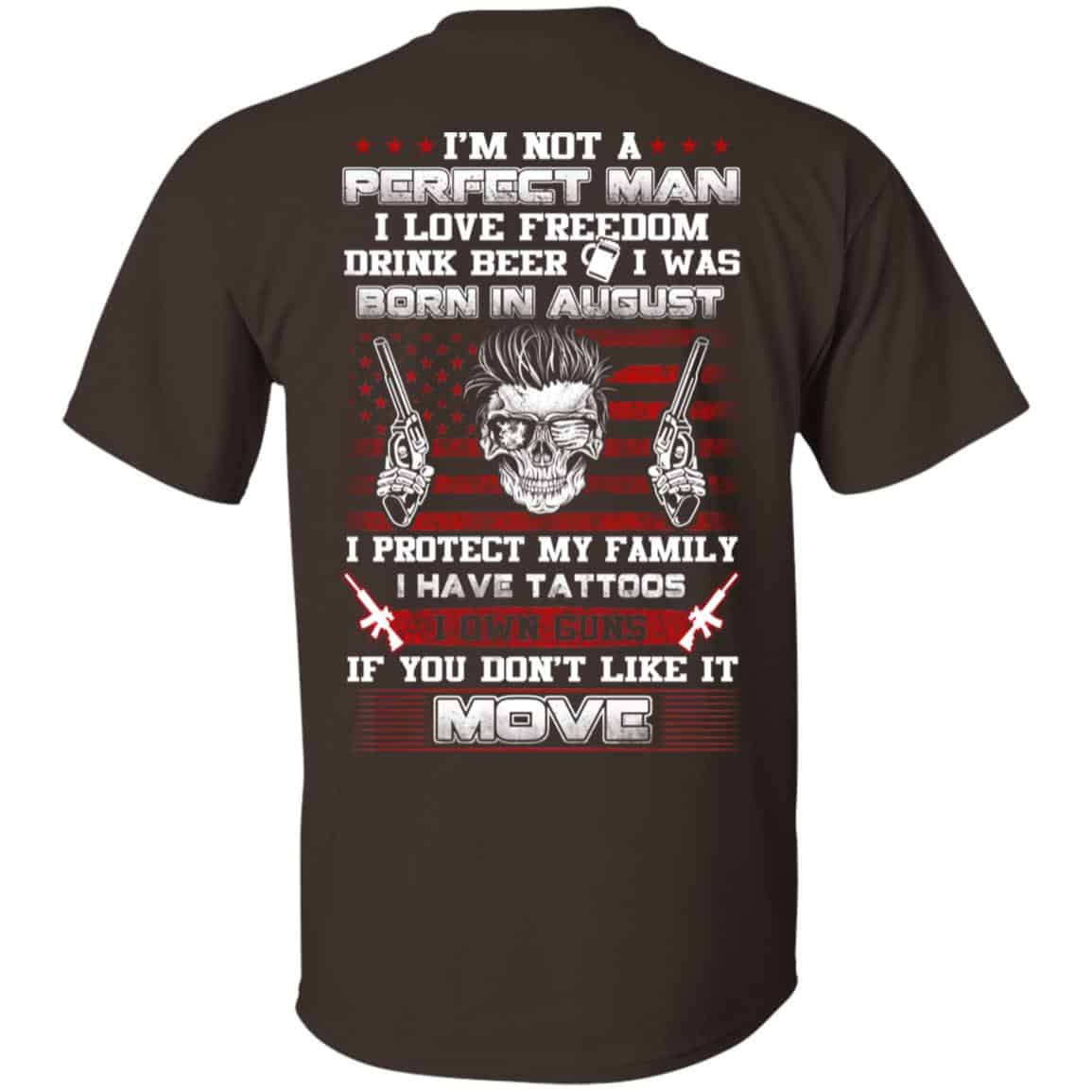 I’m Not A Perfect Man I Love Freedom Drink Beer I Was Born In August T-Shirts, Hoodie, Tank