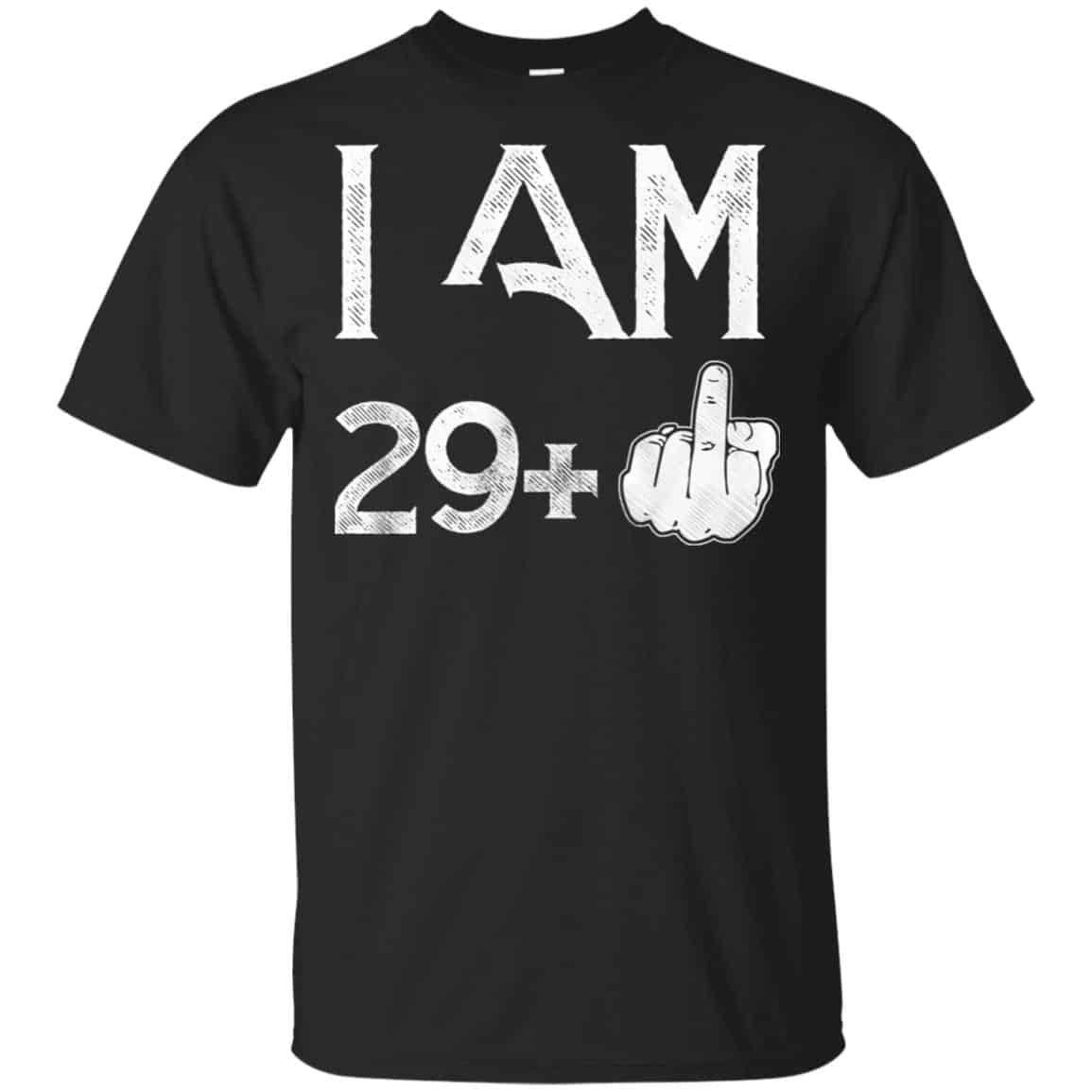 I Am 29+ 30th Birthday Funny T-Shirts, Hoodie, Tank