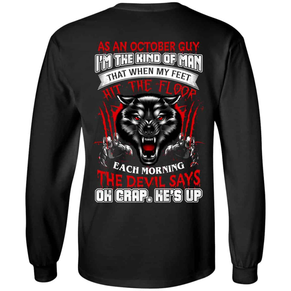 As An October Guy I’m The Kind Of Man That When My Feet Hit The Floor T-Shirts, Hoodie, Tank