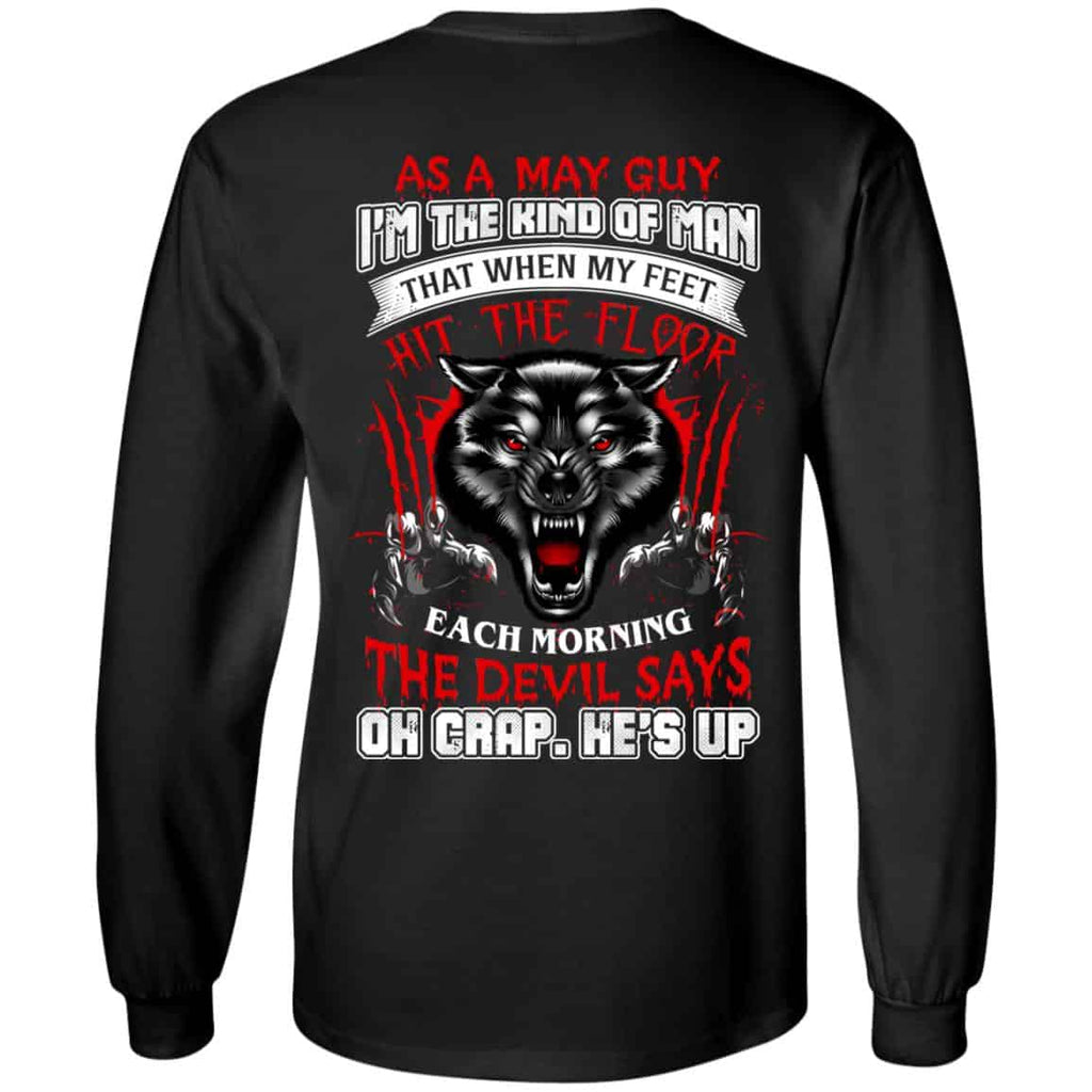 As A May Guy I’m The Kind Of Man That When My Feet Hit The Floor T-Shirts, Hoodie, Tank