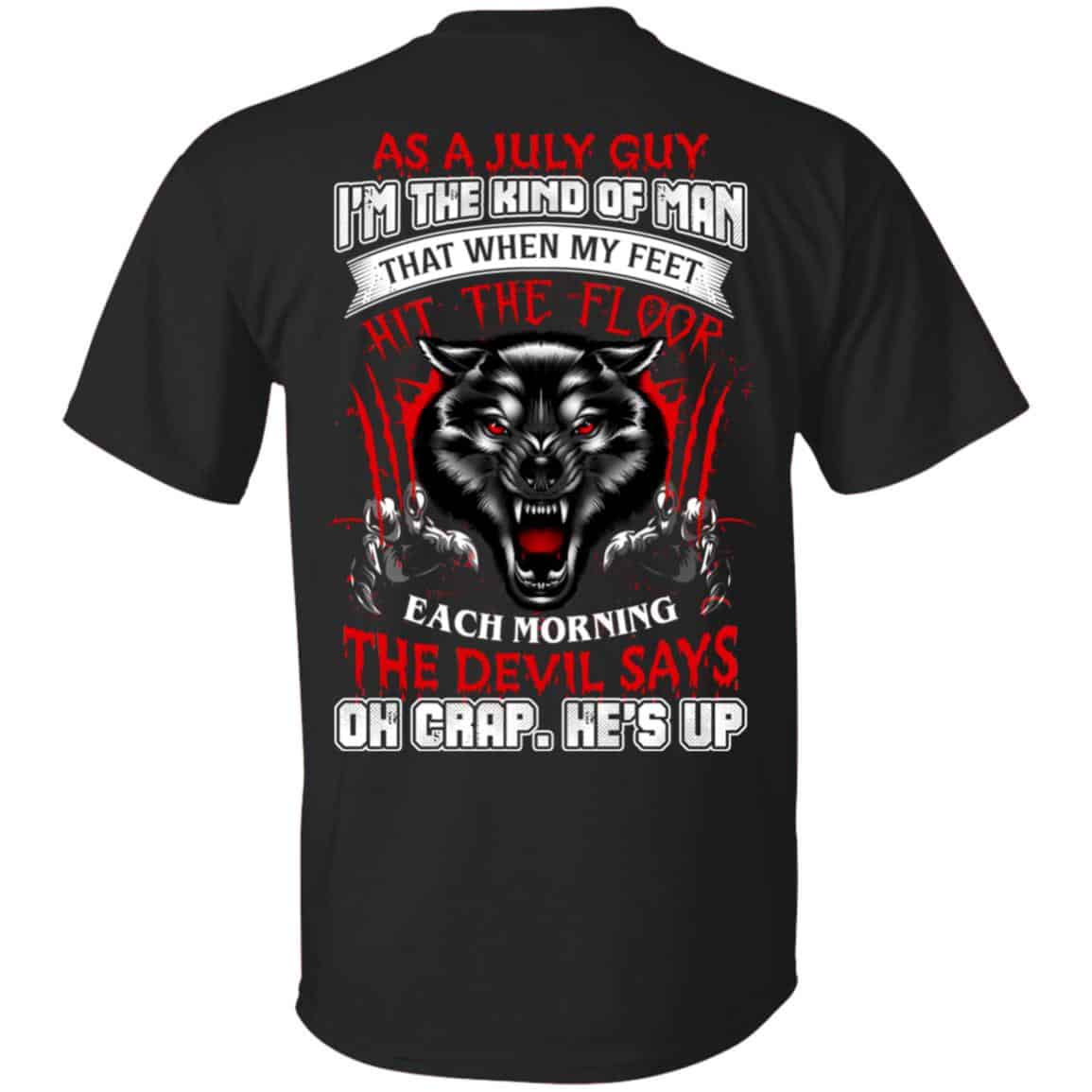 As A July Guy I’m The Kind Of Man That When My Feet Hit The Floor T-Shirts, Hoodie, Tank