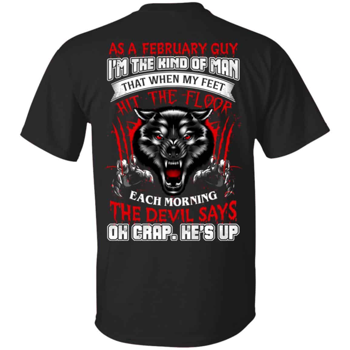 As A February Guy I’m The Kind Of Man That When My Feet Hit The Floor T-Shirts, Hoodie, Tank
