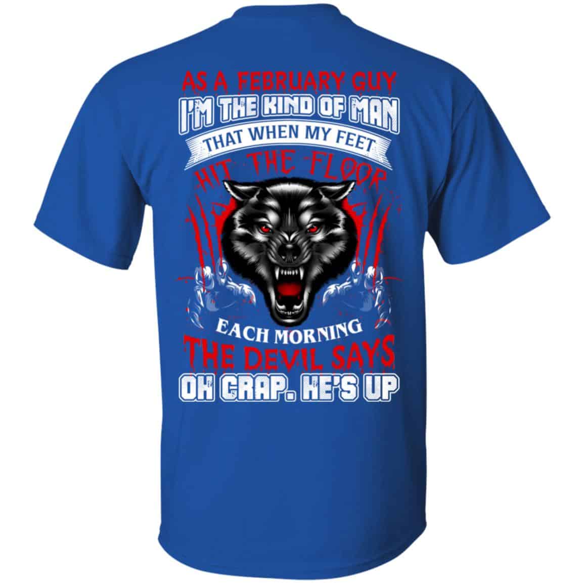 As A February Guy I’m The Kind Of Man That When My Feet Hit The Floor T-Shirts, Hoodie, Tank
