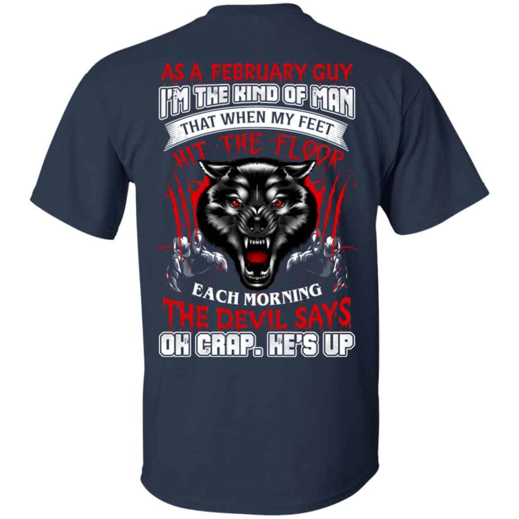 As A February Guy I’m The Kind Of Man That When My Feet Hit The Floor T-Shirts, Hoodie, Tank