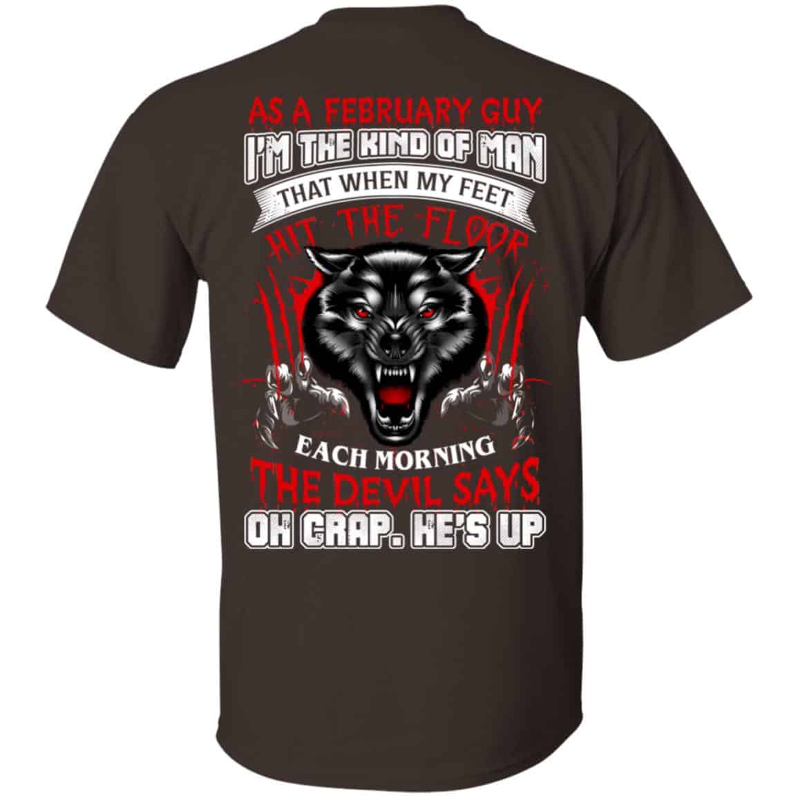 As A February Guy I’m The Kind Of Man That When My Feet Hit The Floor T-Shirts, Hoodie, Tank