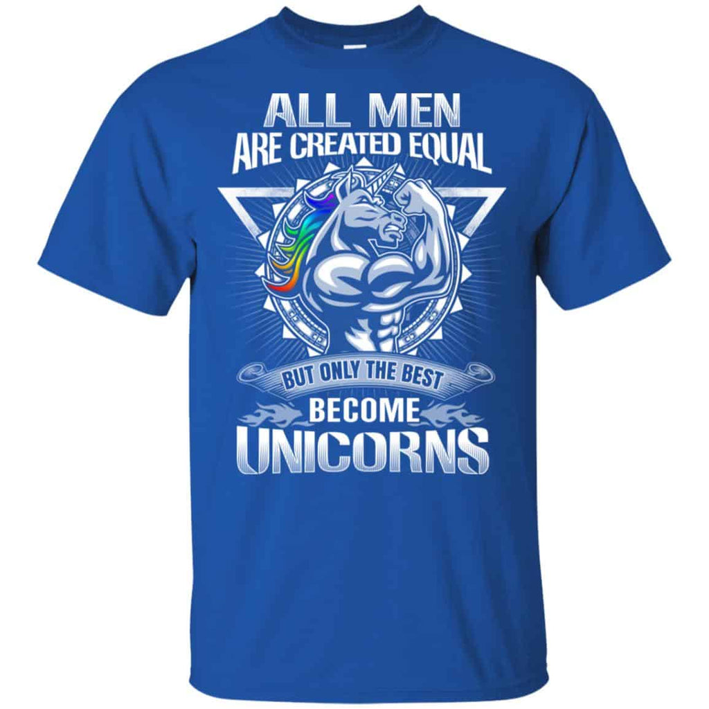 All Men Created Equal But Only The Best Become Unicorns T-Shirts, Hoodie, Tank