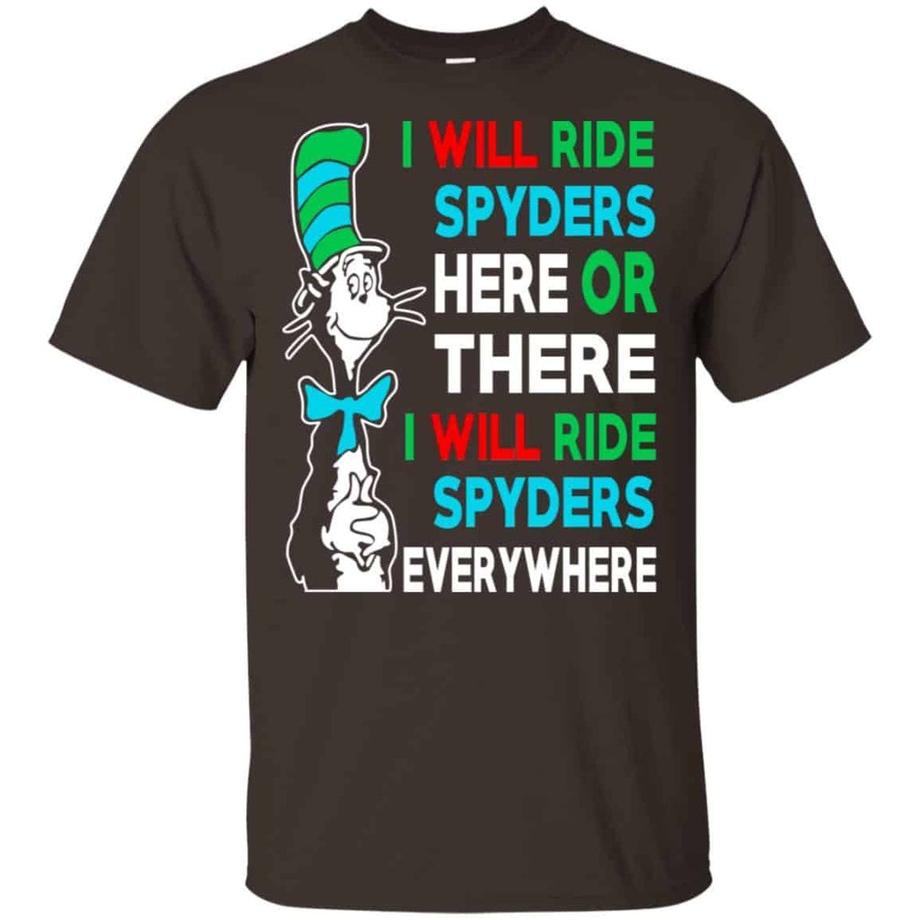 I Will Ride Spyders Here Or There I Will Ride Spyders Everywhere T-Shirts, Hoodie, Tank