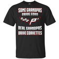 Corvettes: Some Grandpas Driver Ford Real Grandpas Driver Corvettes T-Shirts, Hoodie, Tank