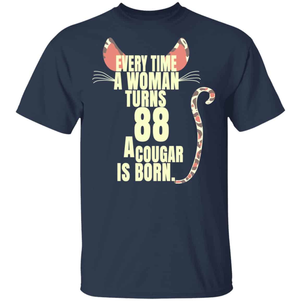 Every Time A Woman Turns 88 A Cougar Is Born Birthday Shirt, Hoodie, Tank