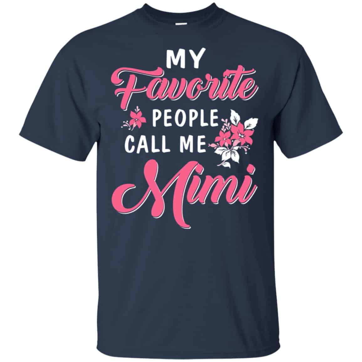 My Favorite People Call Me Mimi Mother’s Day Gift T-Shirts, Hoodie, Tank