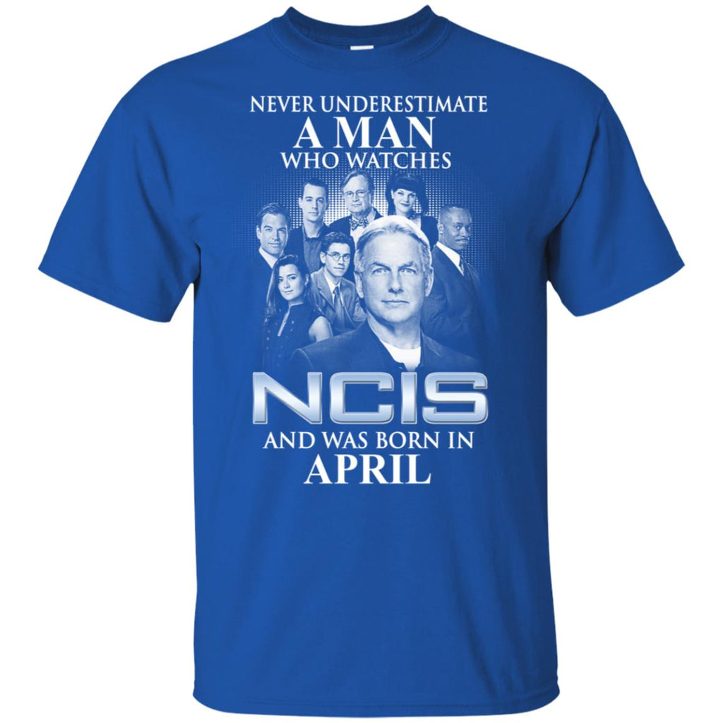 A Man Who Watches NCIS And Was Born In April T-Shirts, Hoodie, Tank