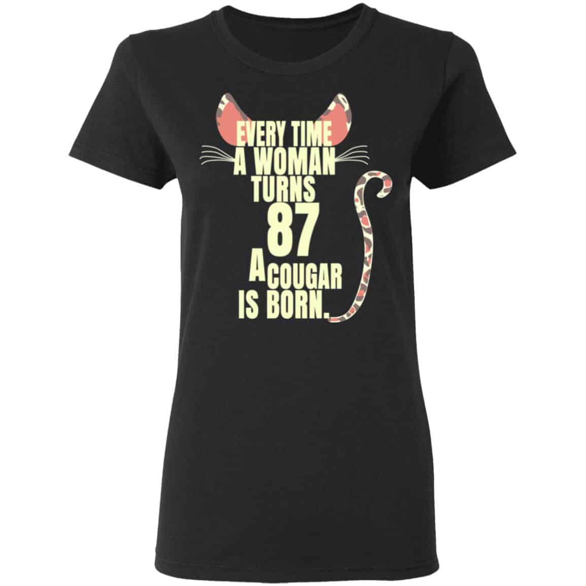 Every Time A Woman Turns 87 A Cougar Is Born Birthday Shirt, Hoodie, Tank