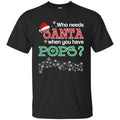 Who Needs Santa When You Have Pops? Christmas T-Shirts, Hoodie, Tank