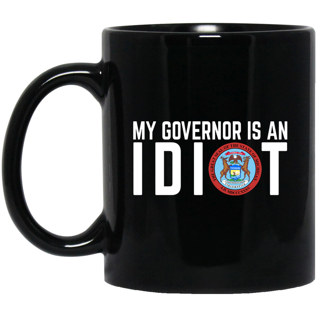 My Governor Is An Idiot Michigan 11 oz Mug