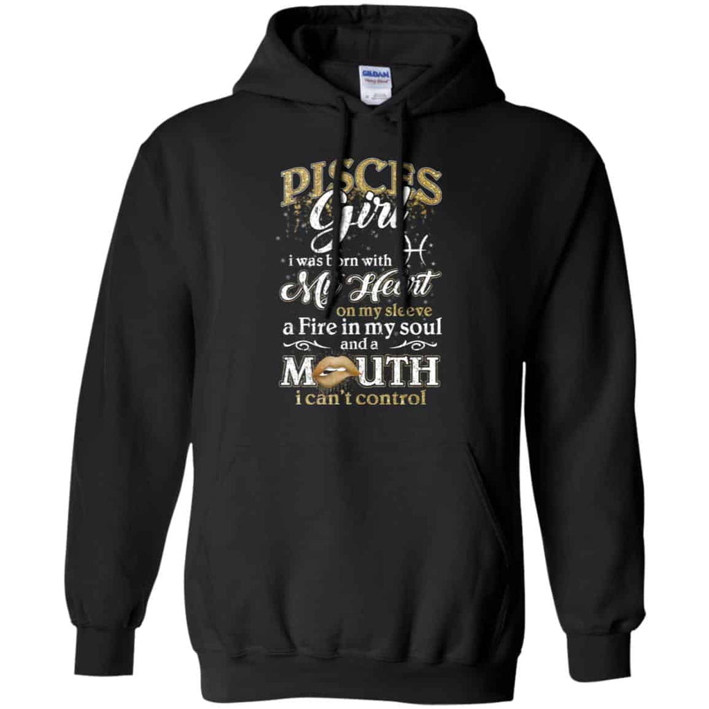Pisces Girl I Was Born With My Heart On My Sleeve A Fire In My Soul And A Mouth I Can’t Control T-Shirts, Hoodie, Tank