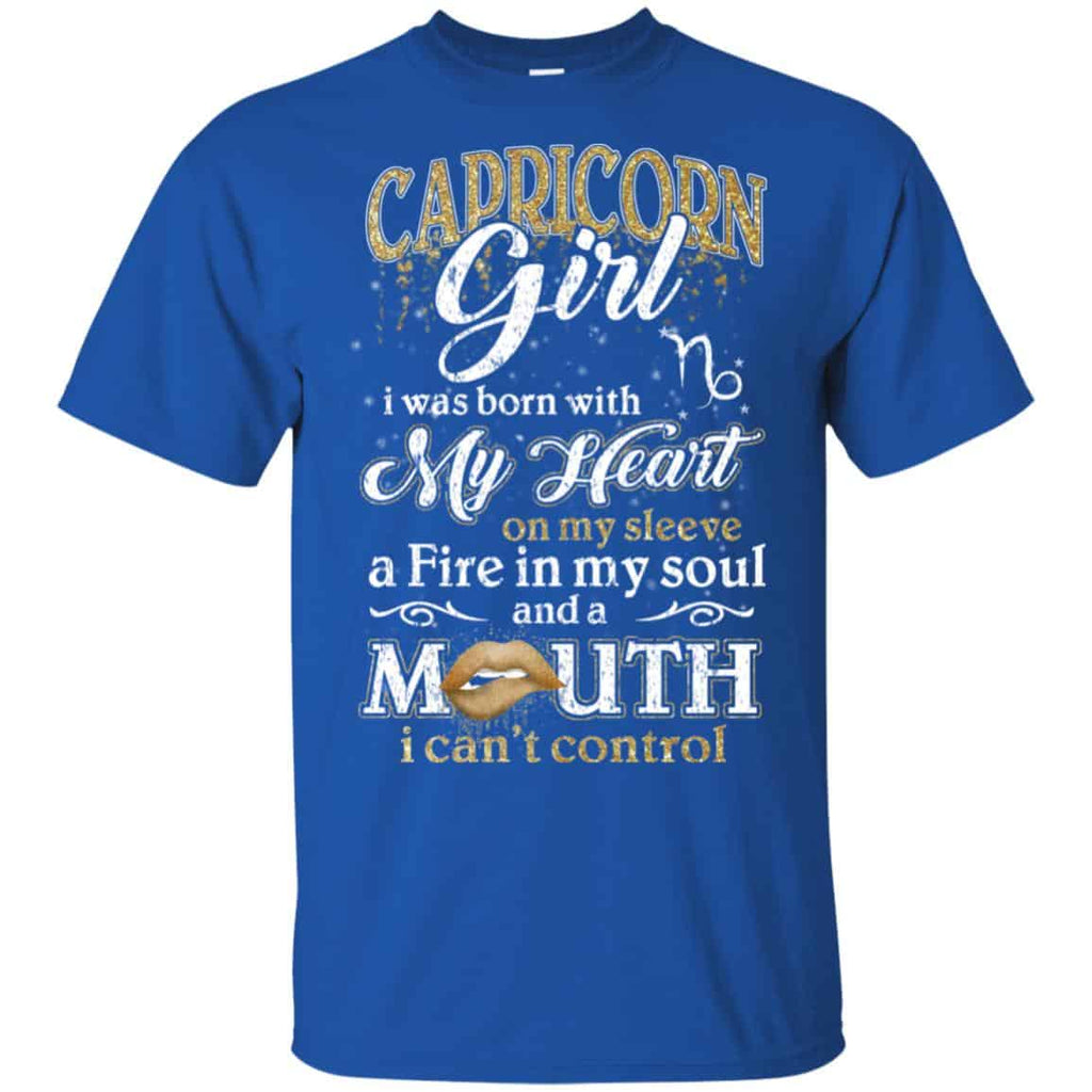 Capricorn Girl I Was Born With My Heart On My Sleeve A Fire In My Soul And A Mouth I Can’t Control T-Shirts, Hoodie, Tank