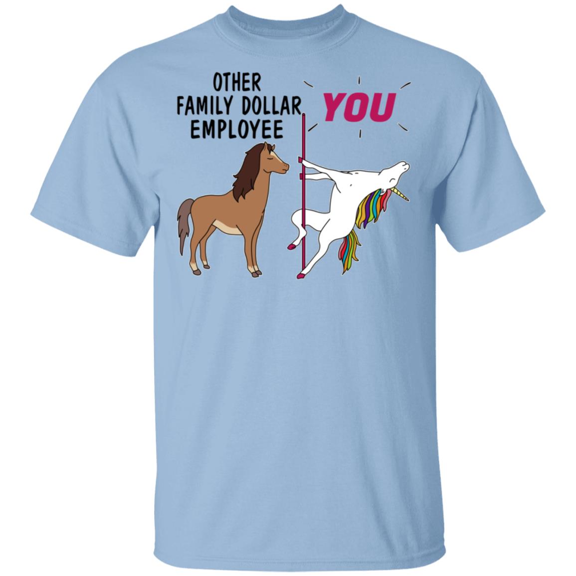 Other Family Dollar Employee You Unicorn Funny Shirt, Hoodie, Tank