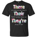 There Are People Who Didn’t Listen To Their Teacher’s Grammar Lessons And They’re Driving Me Nuts Teacher T-Shirts, Hoodie, Tank