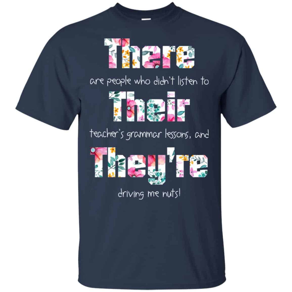 There Are People Who Didn’t Listen To Their Teacher’s Grammar Lessons And They’re Driving Me Nuts Teacher T-Shirts, Hoodie, Tank