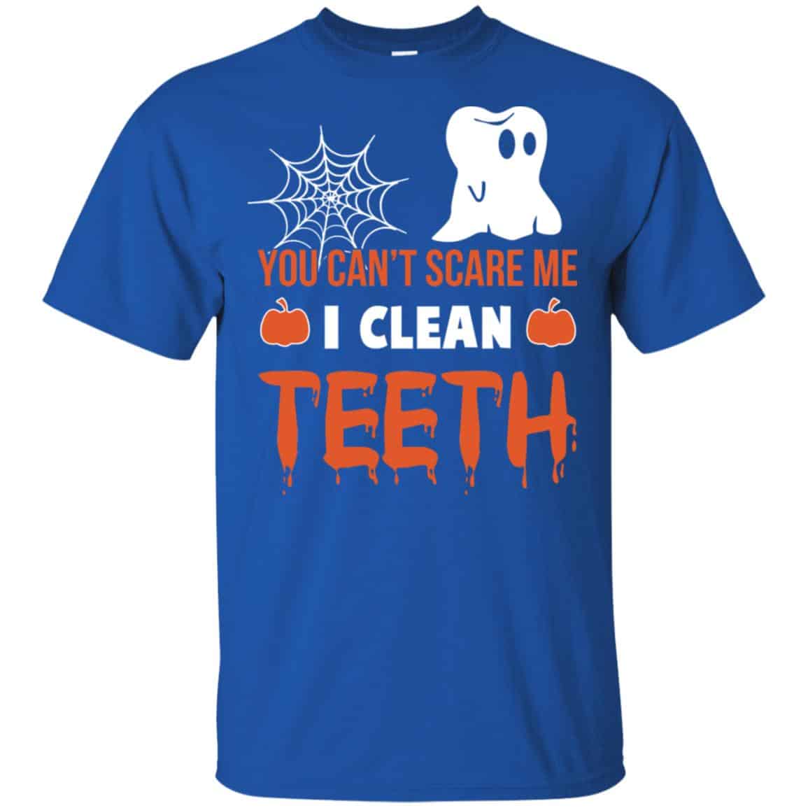 You Can’t Scare Me I Clean Teeth Dentist Halloween T-Shirts, Hoodie, Tank