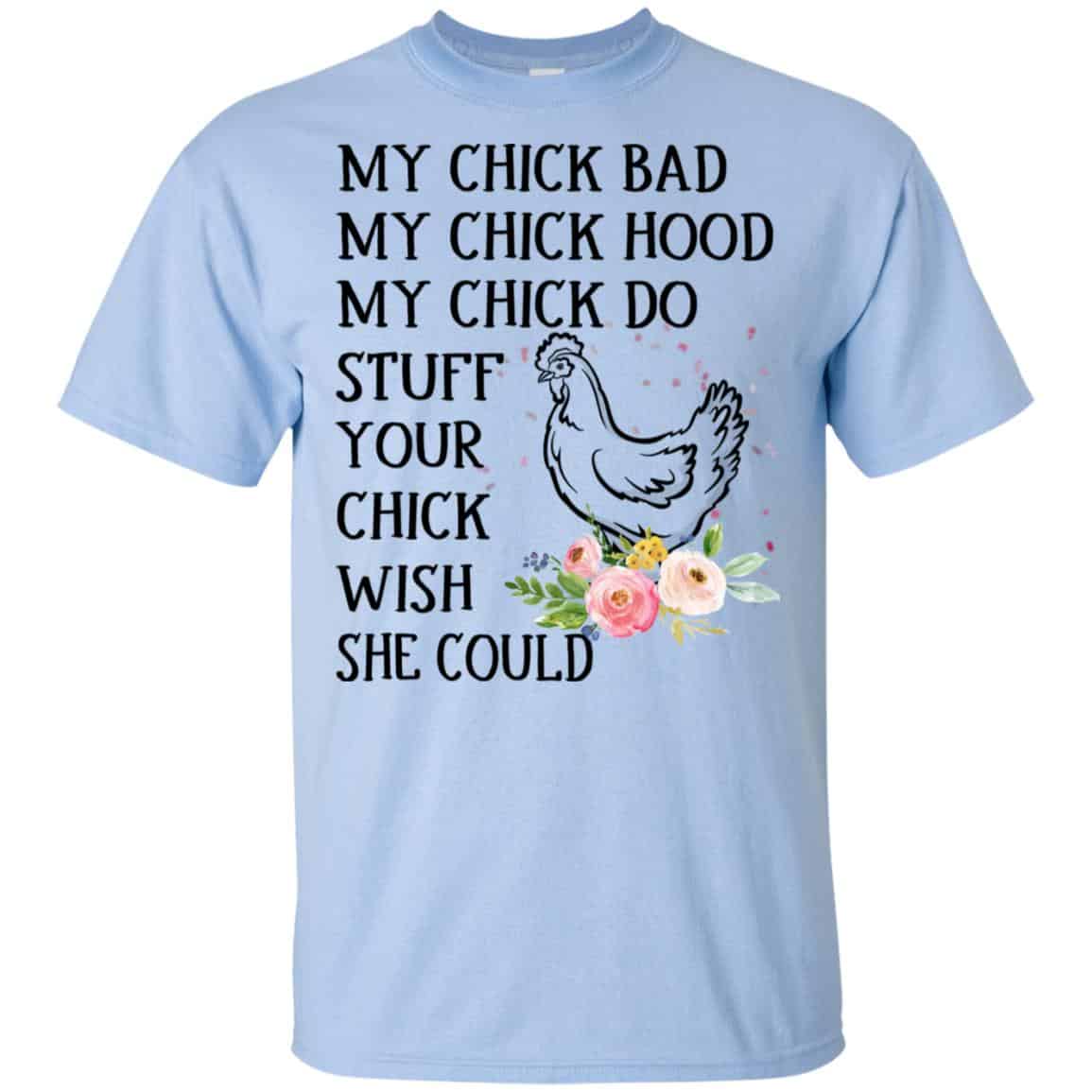 My Chick Bad My Chick Hood My Chick Do Funny Chicken T-Shirts, Hoodie, Tank