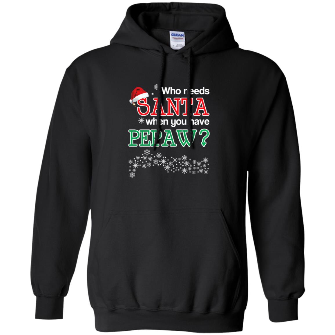 Who Needs Santa When You Have Pepaw? Christmas T-Shirts, Hoodie, Tank