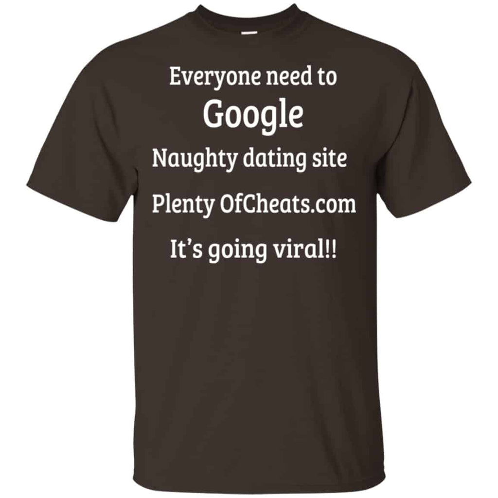 Everyone Need To Google Naughty Dating Site Plenty OF Cheats Shirt, Hoodie, Tank