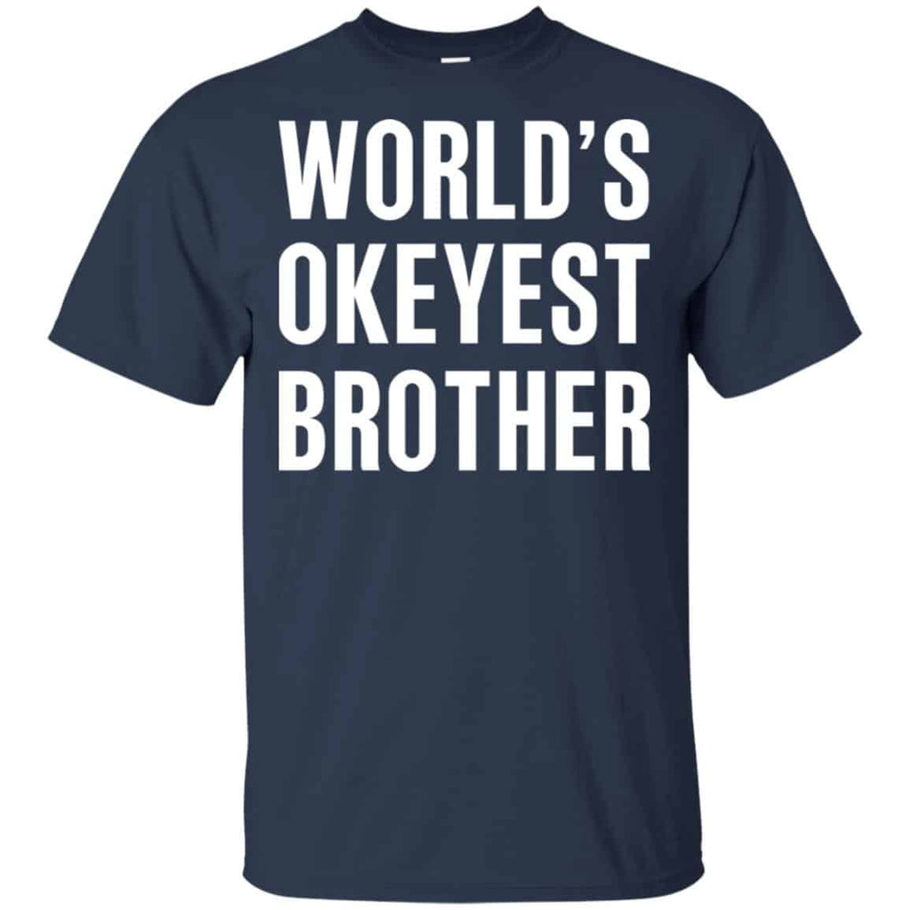 World’s Okayest Brother Gift For Brother T-Shirts, Hoodie, Tank