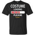 Costume Loading Please Wait Shirt, Hoodie, Tank
