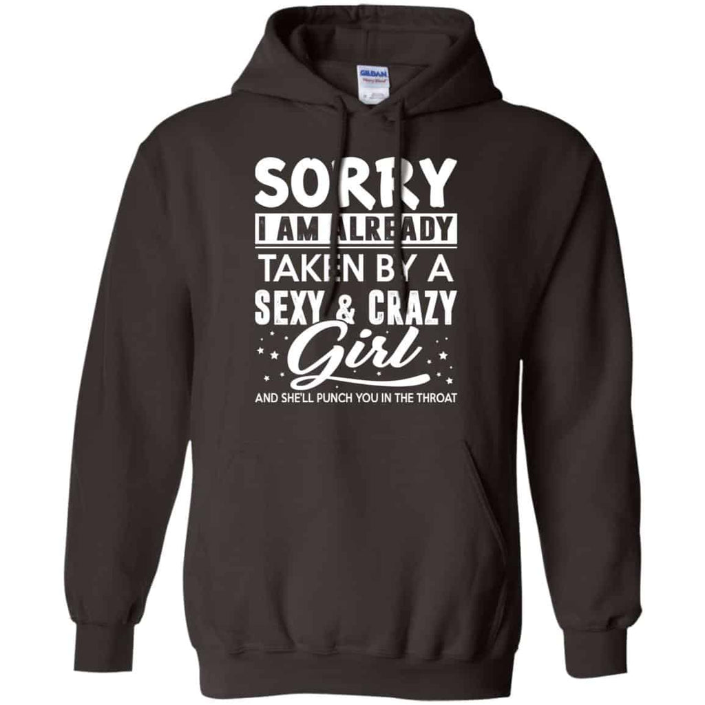 Sorry I Am Already Taken By A Sexy & Crazy Girl And She’ll Punch You In The Throat T-Shirts, Hoodie, Tank