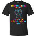 Mom Life Got Me Felling Un Poco Loco T-Shirts, Hoodie, Tank