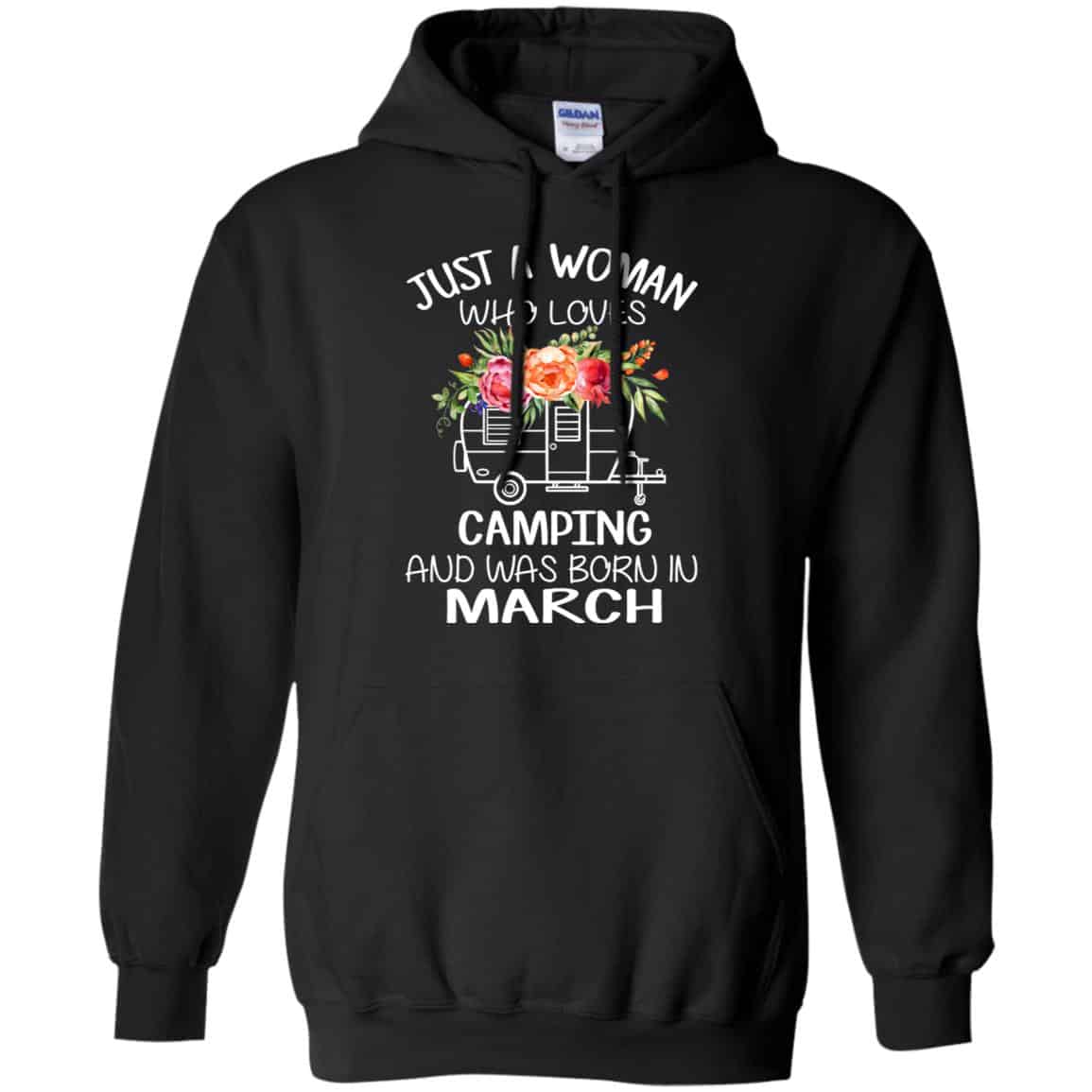 Just A Woman Who Loves Camping And Was Born In March T-Shirts, Hoodie, Tank