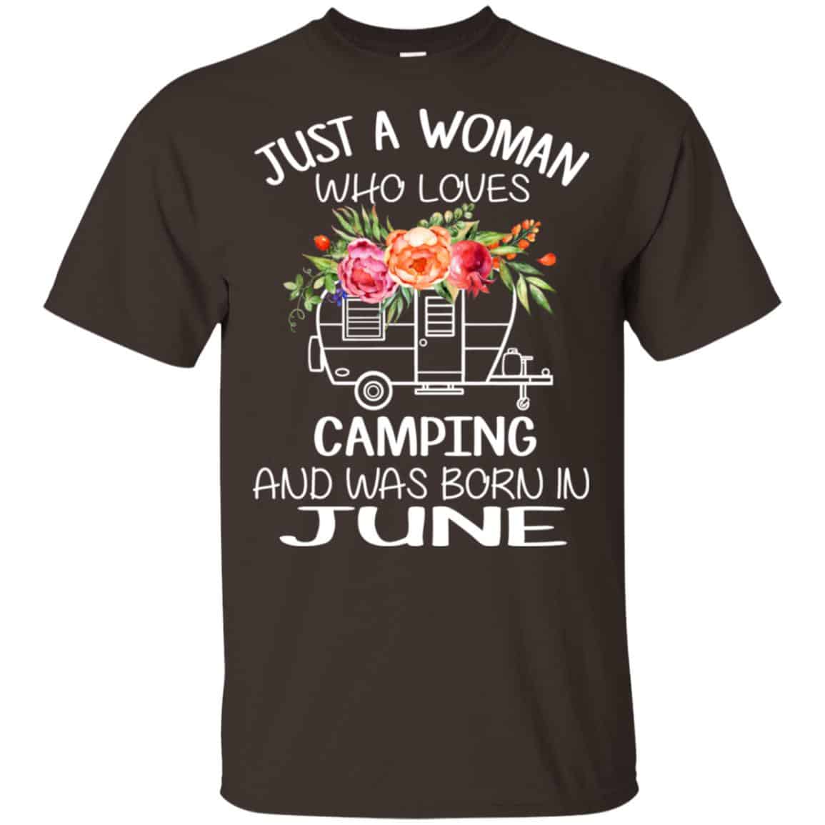 Just A Woman Who Loves Camping And Was Born In June T-Shirts, Hoodie, Tank