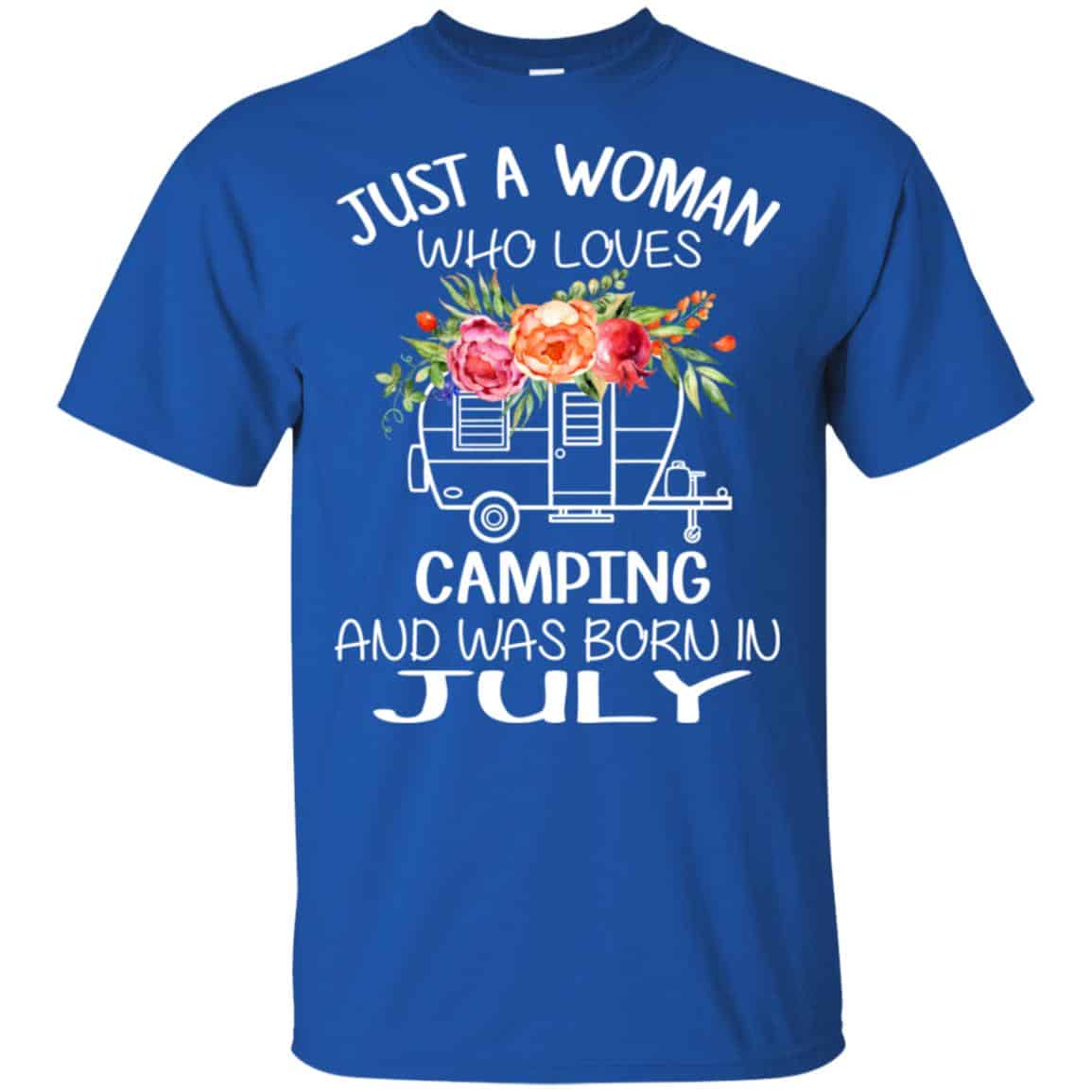 Just A Woman Who Loves Camping And Was Born In July T-Shirts, Hoodie, Tank