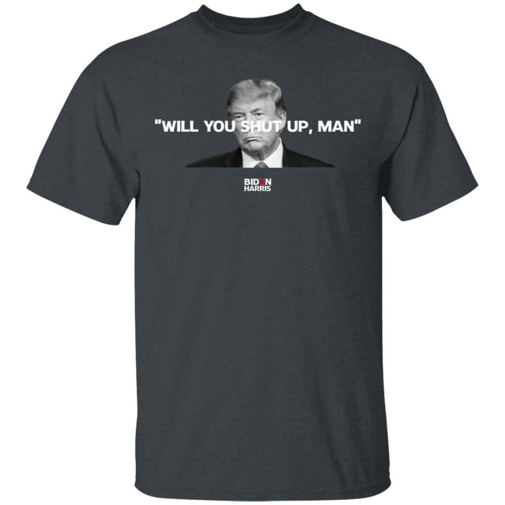 Will You Shut Up Man Biden Harris Anti Donald Trump 2020 Shirt, Hoodie, Tank