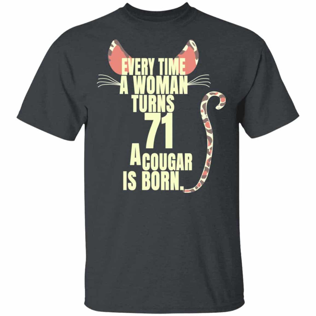 Every Time A Woman Turns 71 A Cougar Is Born Birthday Shirt, Hoodie, Tank