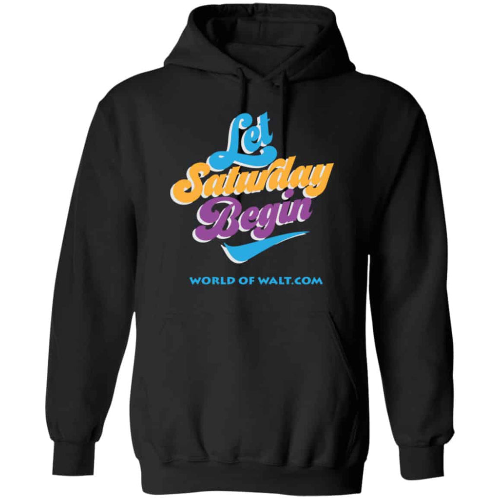 Let Saturday Begin Shirt, Hoodie, Tank