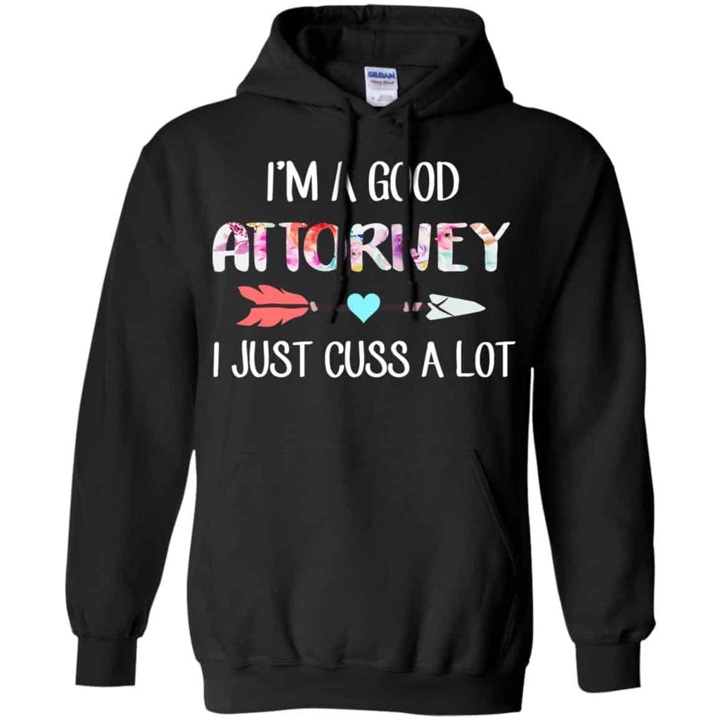I’m A Good Attorney I Just Cuss A Lot T-Shirts, Hoodie, Tank