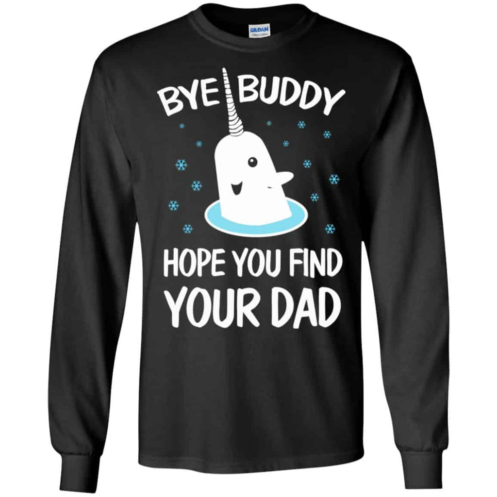 Bye Buddy Hope You Find Your Dad T-Shirts, Hoodie, Sweater