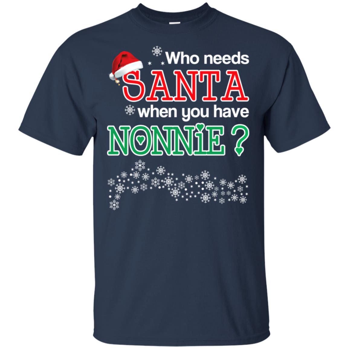 Who Needs Santa When You Have Nonnie? Christmas T-Shirts, Hoodie, Tank