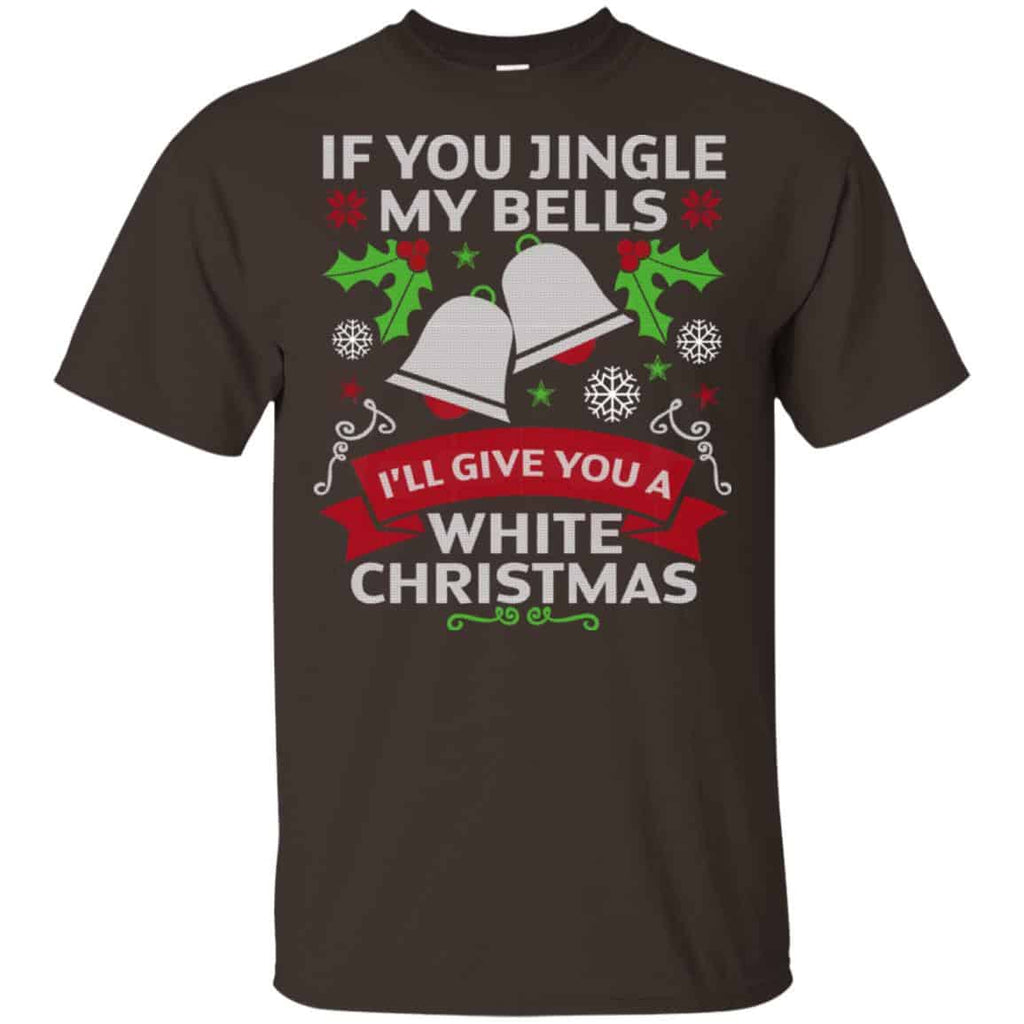 If You Jingle My Bells I’ll Give You A White Christmas T-Shirts, Hoodie, Tank